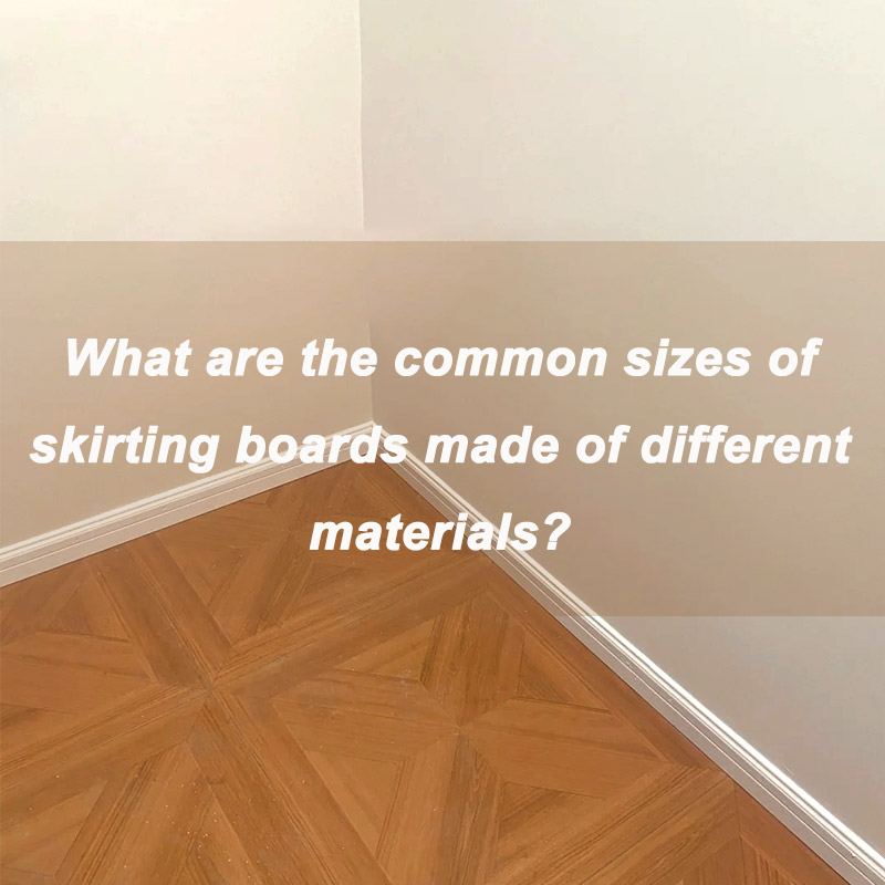 Apakah Saiz Biasa Papan Skirting Diperbuat Daripada Bahan Berbeza?